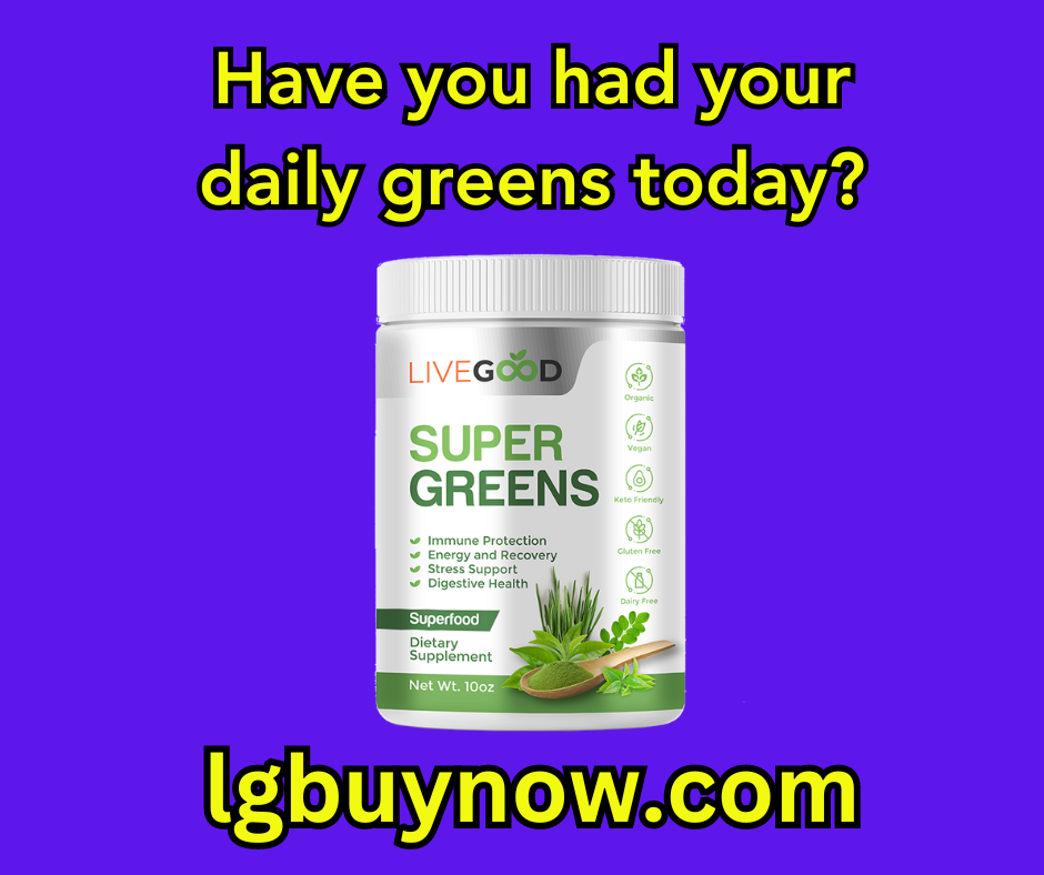 Have You Had Your Daily Greens..