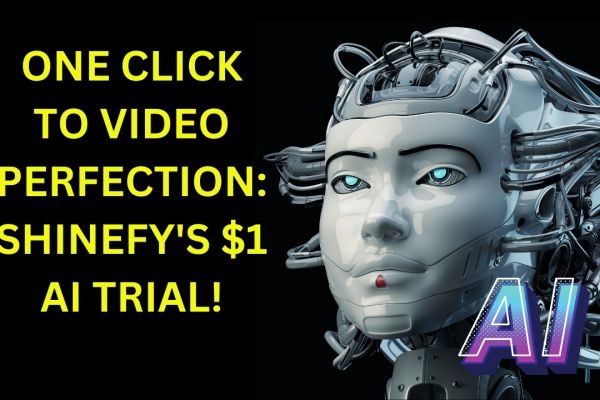 One Click to Video Perfection: Shinefy's $1 AI Trial!