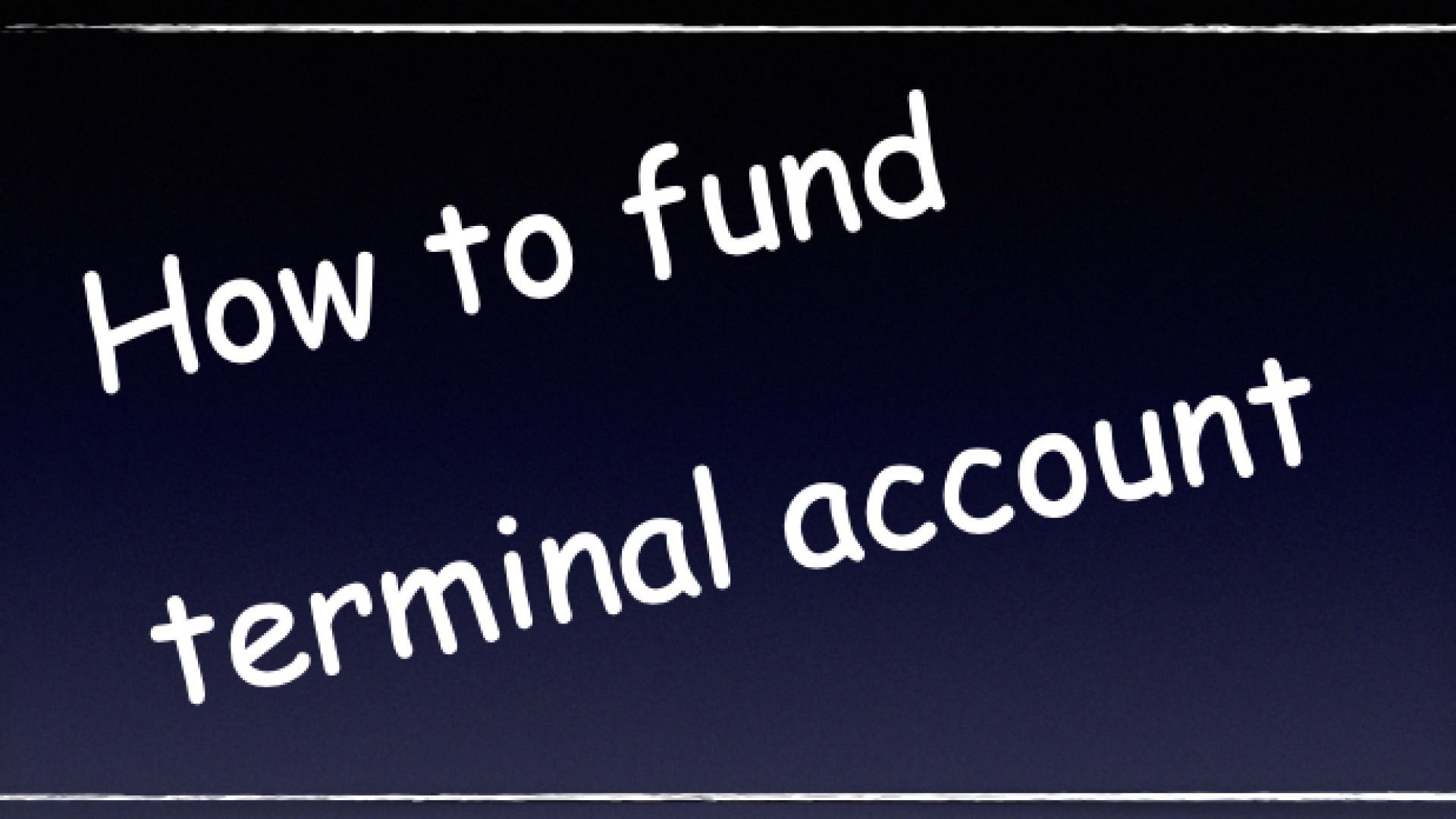 How to fund a terminal account